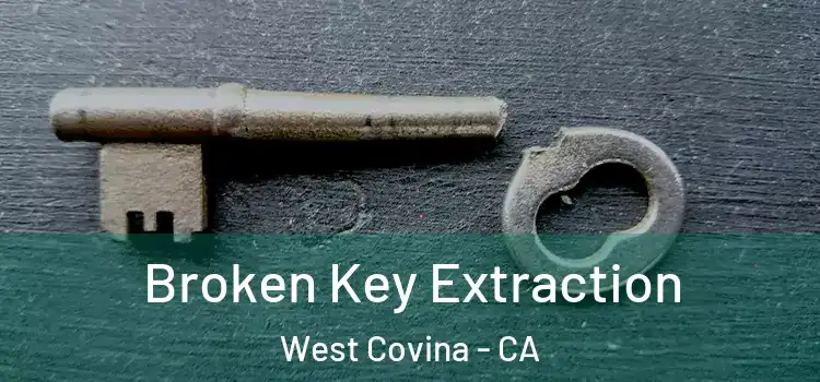 Broken Key Extraction West Covina - CA