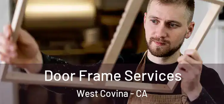 Door Frame Services West Covina - CA