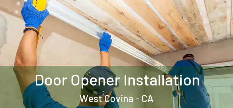 Door Opener Installation West Covina - CA