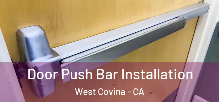  Door Push Bar Installation West Covina - CA