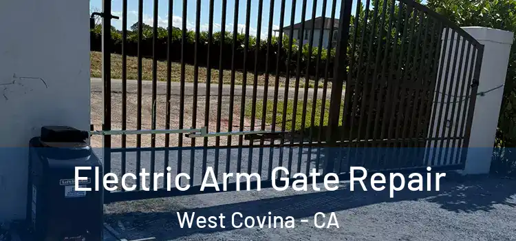 Electric Arm Gate Repair West Covina - CA