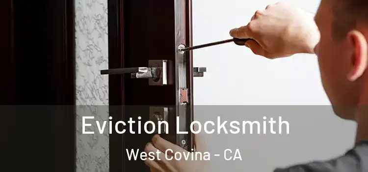 Eviction Locksmith West Covina - CA