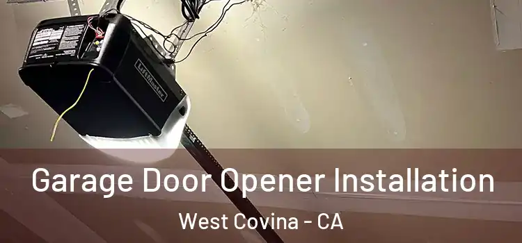  Garage Door Opener Installation West Covina - CA