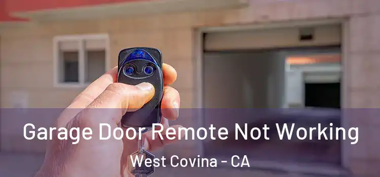  Garage Door Remote Not Working West Covina - CA