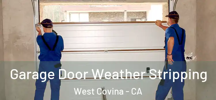  Garage Door Weather Stripping West Covina - CA