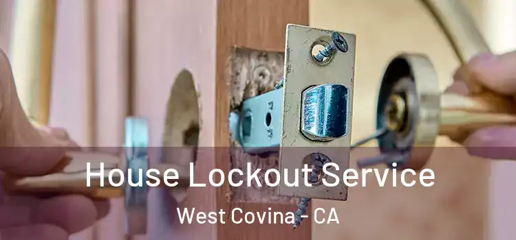  House Lockout Service West Covina - CA