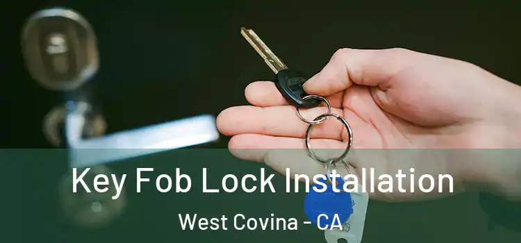  Key Fob Lock Installation West Covina - CA