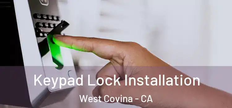 Keypad Lock Installation West Covina - CA