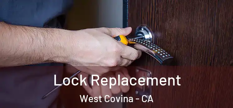 Lock Replacement West Covina - CA