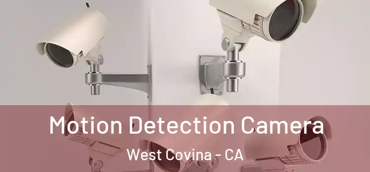  Motion Detection Camera West Covina - CA
