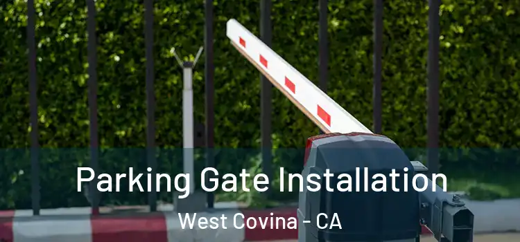  Parking Gate Installation West Covina - CA