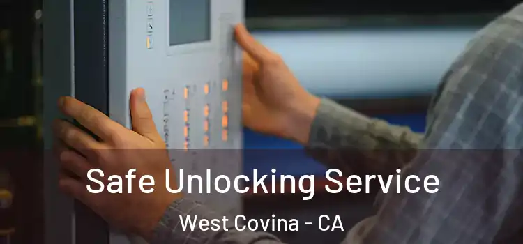 Safe Unlocking Service West Covina - CA