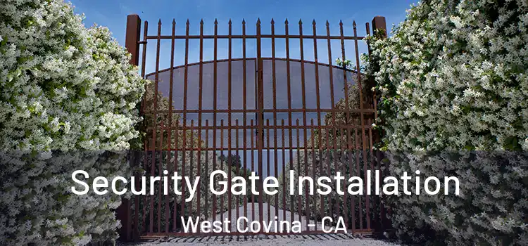  Security Gate Installation West Covina - CA