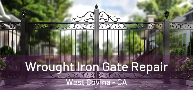 Wrought Iron Gate Repair West Covina - CA